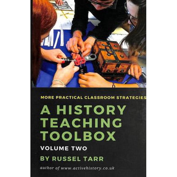 Pre-Owned A History Teaching Toolbox: Volume Two: Even More Practical Classroom Strategies (Paperback) 172351716X 9781723517167