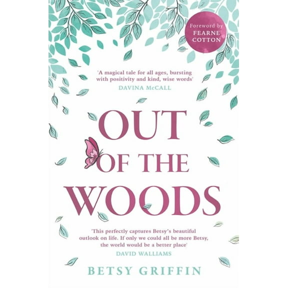 Out of the Woods: A Tale of Positivity, Kindness and Courage, (Paperback)
