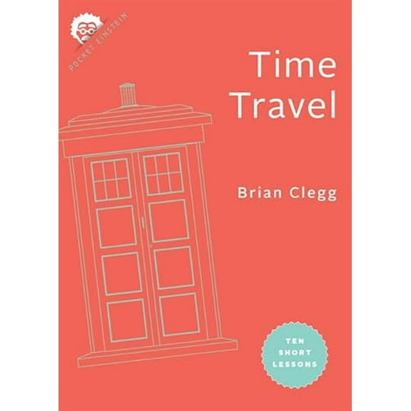 Pre-Owned Time Travel: Ten Short Lessons (Paperback) 142144240X 9781421442402