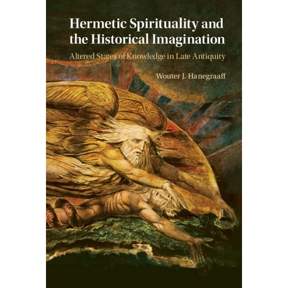 Hermetic Spirituality and the Historical Imagination, (Hardcover)