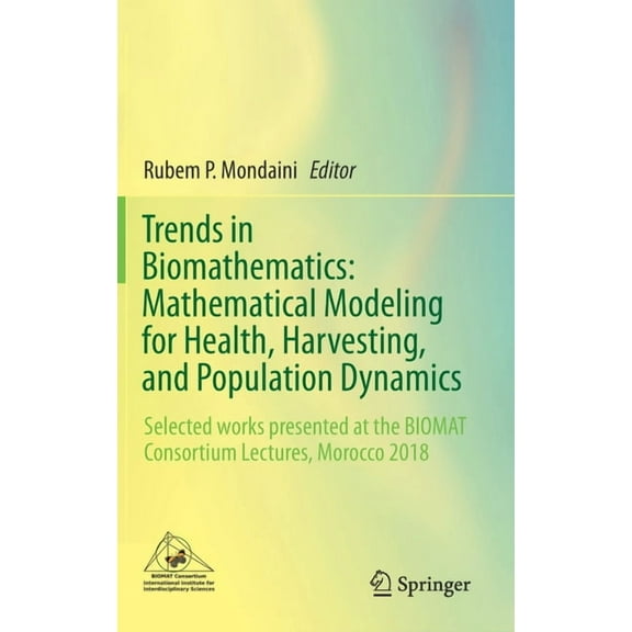 Trends in Biomathematics: Mathematical Modeling for Health, Harvesting, and Population Dynamics: Selected Works Presente, (Hardcover)