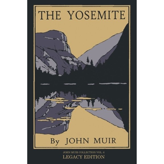 Pre-Owned The Yosemite - Legacy Edition: Celebrating The Yosemite Valley's Majesty, Natural History, And (Paperback) by John Muir