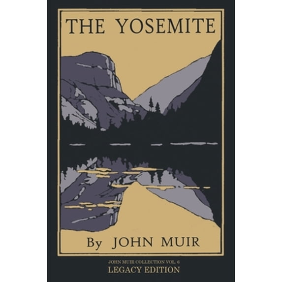 Pre-Owned The Yosemite - Legacy Edition: Celebrating The Yosemite Valley's Majesty, Natural History, And (Paperback) by John Muir