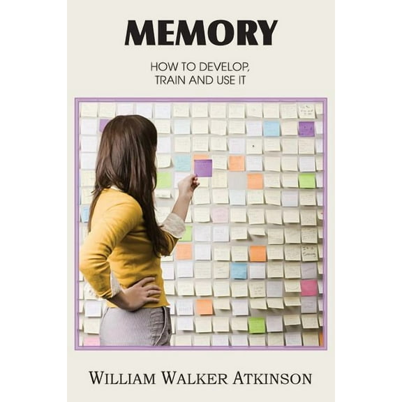Memory, How to Develop, Train and Use It, (Paperback)