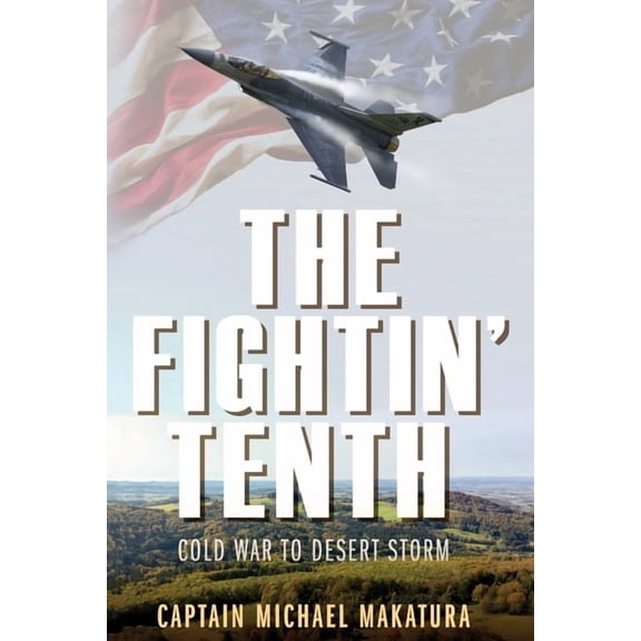The Fightin' Tenth: Cold War to Desert Storm, (Paperback)