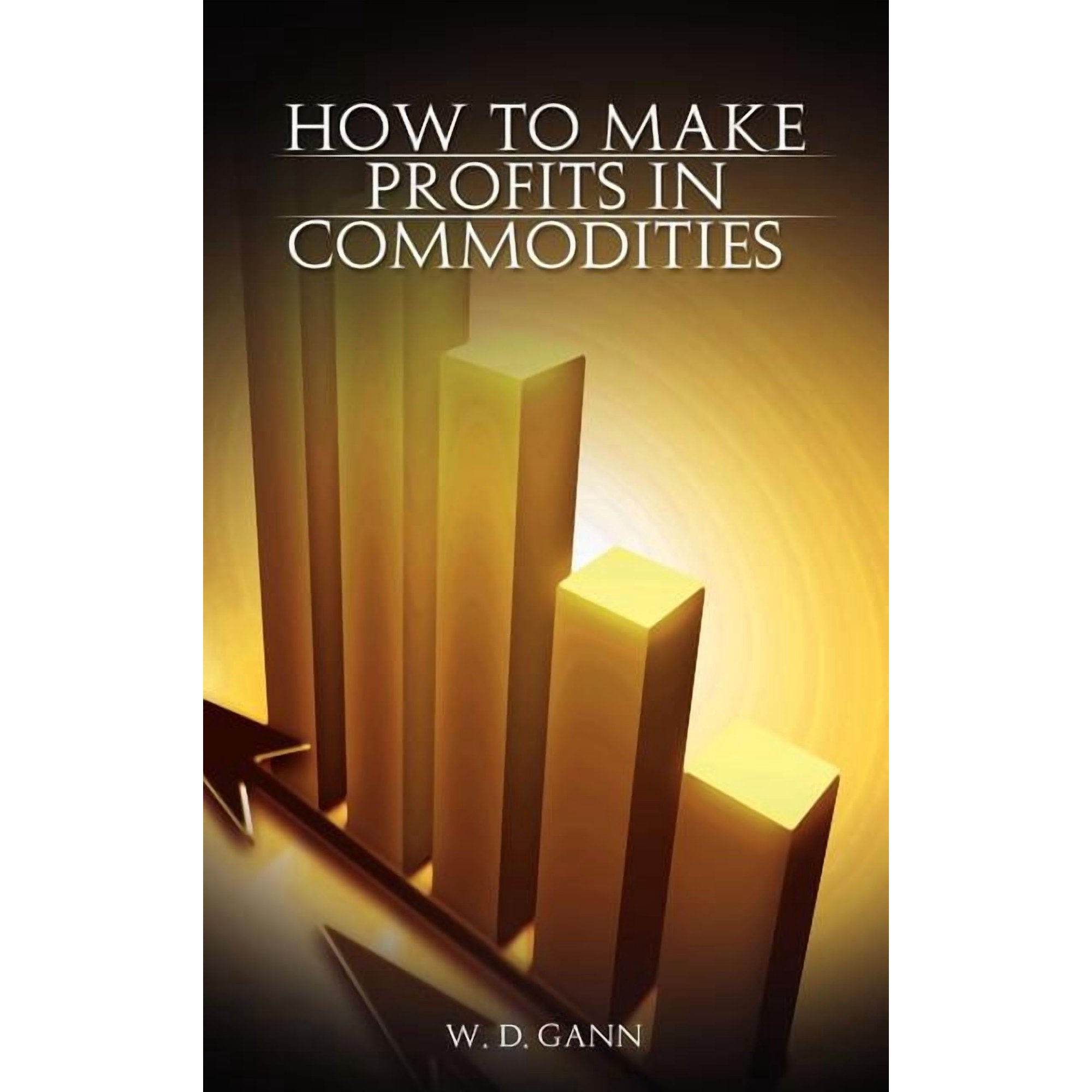 How to Make Profits In Commodities (Hardcover)