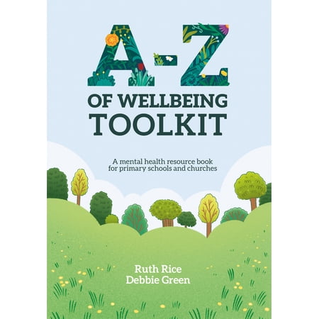 A-Z of Wellbeing Toolkit: A Mental Health Resource Book for Primary Schools and Churches (Paperback)