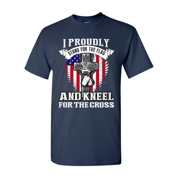I Proudly Stand For The Flag And Kneel For The Cross DT Adult T-Shirt Tee