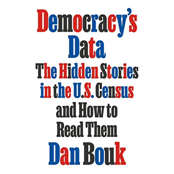 Pre-Owned Democracy's Data: The Hidden Stories in the U.S. Census and How to Read Them, 9780374602543, 0374602549, Hardcover,