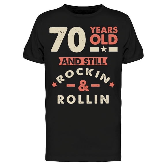 70 And Still Rockin And Rollin Men's T-shirt