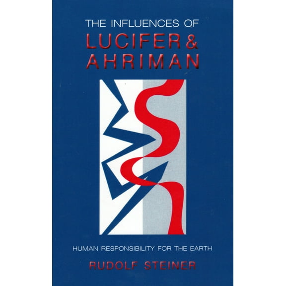 The Influences of Lucifer and Ahriman: Human Responsibility for the Earth (Cw 191, 193), (Paperback)