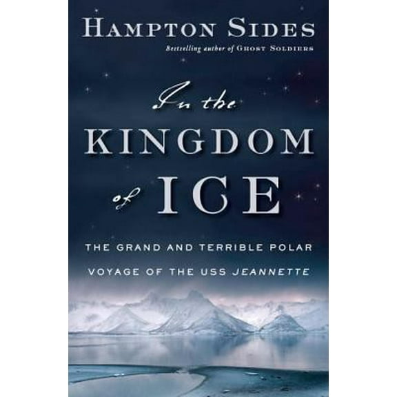 Pre-Owned In the Kingdom of Ice: The Grand and Terrible Polar Voyage of the USS Jeannette (Hardcover) 0385535376 9780385535373