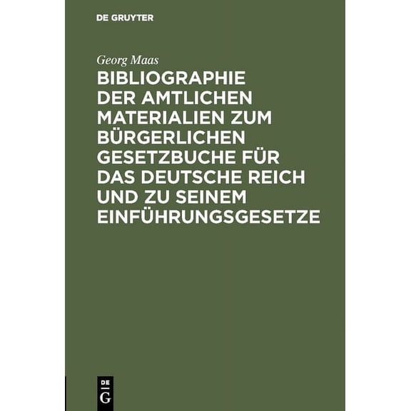 Bibliographie Der Amtlichen Materialien Zum BÃ¼rgerlichen Gesetzbuche FÃ¼r Das Deutsche Reich Und Zu Seinem EinfÃ¼hrungsges, (Hardcover)