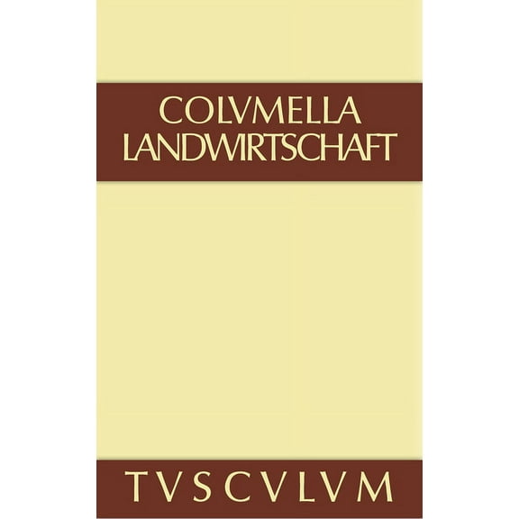 Sammlung Tusculum Über Landwirtschaft: Lateinisch - Deutsch, (Hardcover)
