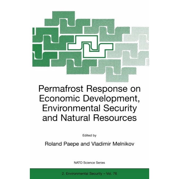 NATO Science Partnership Subseries: 2 Permafrost Response on Economic Development, Environmental Security and Natural Resources, Book 76, (Paperback)