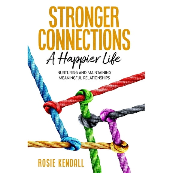 Stronger Connections - A Happier Life, (Hardcover)