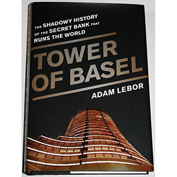 Pre-Owned Tower of Basel: The Shadowy History of the Secret Bank that Runs the World (Hardcover) 161039254X 9781610392549