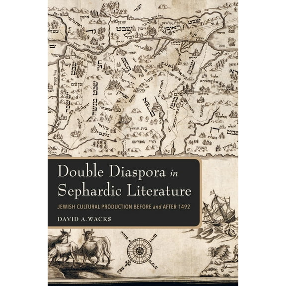Sephardi and Mizrahi Studies Double Diaspora in Sephardic Literature: Jewish Cultural Production Before and After 1492, (Hardcover)