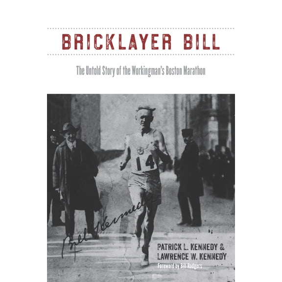 Pre-Owned Bricklayer Bill: The Untold Story of the Workingman's Boston Marathon (Paperback) 162534306X 9781625343062