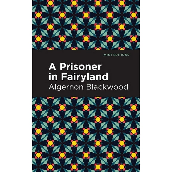 Mint Editions (Fantasy and Fairytale) A Prisoner in Fairyland, (Hardcover)