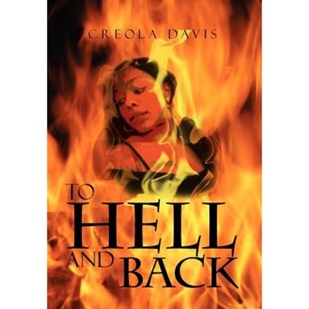 To Hell and Back (Hardcover) by Creola Davis