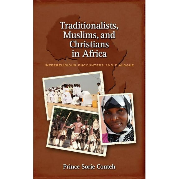 Traditionalists, Muslims, and Christians in Africa: Interreligious Encounters and Dialogue (Hardcover)