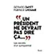 Un president ne devrait pas dire ca... les secrets d'un quinquennat (French Edition)