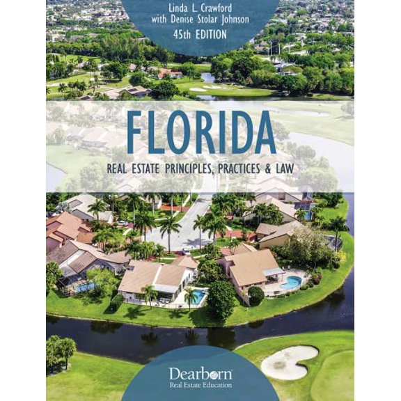Pre-Owned Florida Real Estate Principles, Practices & Law, 45th Edition: Includes the Latest Developments in Florida Real Estate Law with 19 Unit Quizzes and ... Course I (Dearborn Real Estate Ed