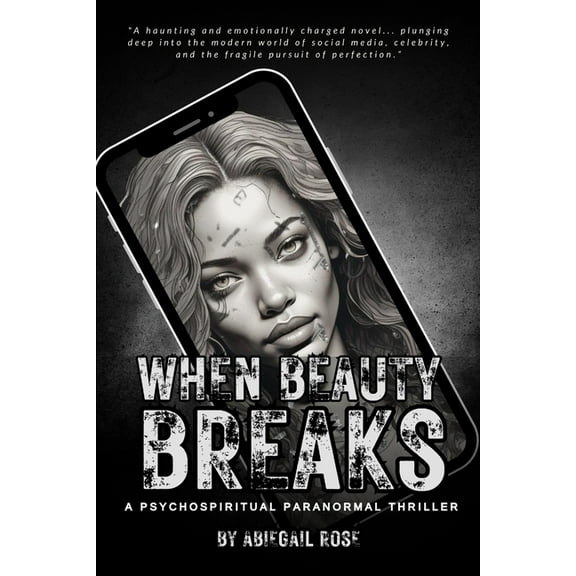 Breaking Strongholds When Beauty Breaks: A Psychospiritual Paranormal Thriller, Book 1, (Paperback)