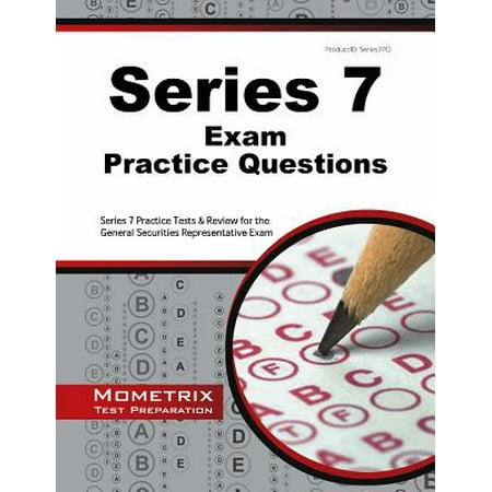 Series 7 Exam Practice Questions : Series 7 Practice Tests & Review for the General Securities Representative