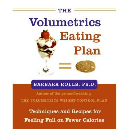 The Volumetrics Eating Plan : Techniques and Recipes for Feeling Full on Fewer (Best Techniques For Eating A Girl Out)