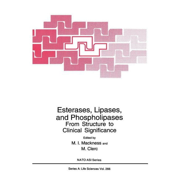 NATO Science Series A: Esterases, Lipases, and Phospholipases: From Structure to Clinical Significance, Book 266, (Hardcover)