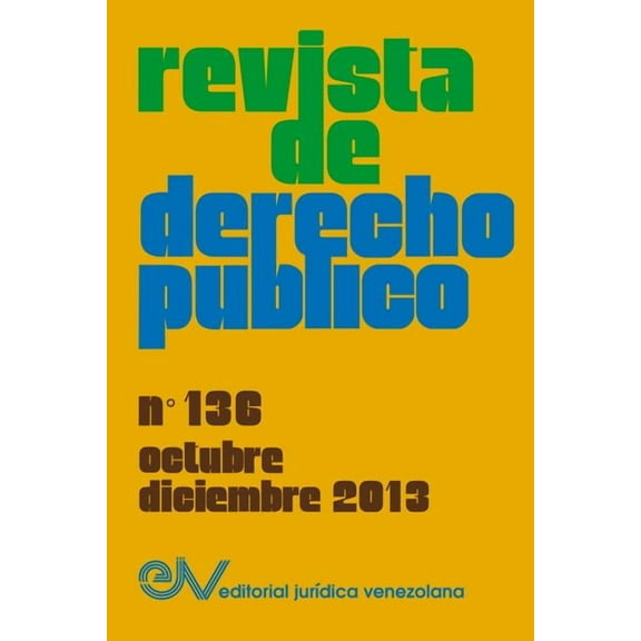 REVISTA DE DERECHO PUBLICO (Venezuela) No. 136, Octubre-Diciembre 2013 (Paperback)