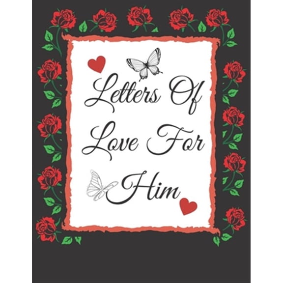 Pre-Owned Letters Of Love For Him: Valentines Gifts: Write Your Messages Of Love For Him Or That Someone Special! ( Card Alternative)