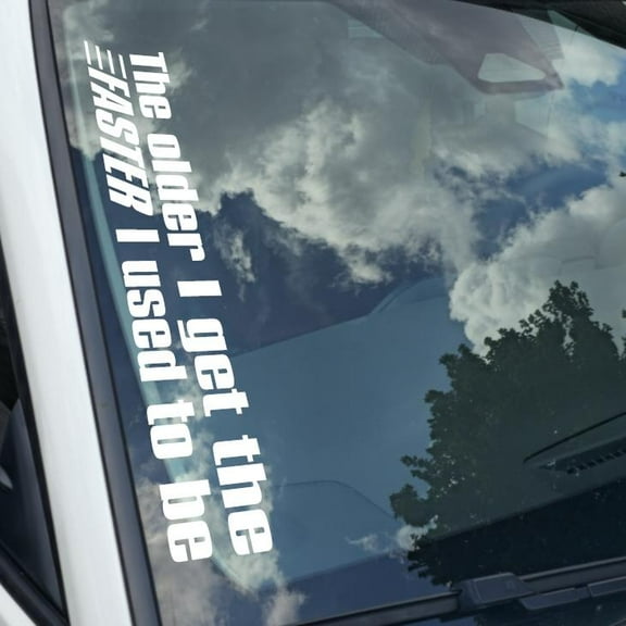 The order i get the faster i used to be Vinyl Decal Sticker Bumper Window UV & Water Resistance Banner 21" perfect fit for windshield Low life
