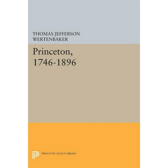 Princeton Legacy Library Princeton, 1746-1896, Book 524, (Paperback)