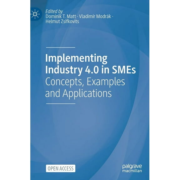 Implementing Industry 4.0 in SMEs: Concepts, Examples and Applications, (Hardcover)