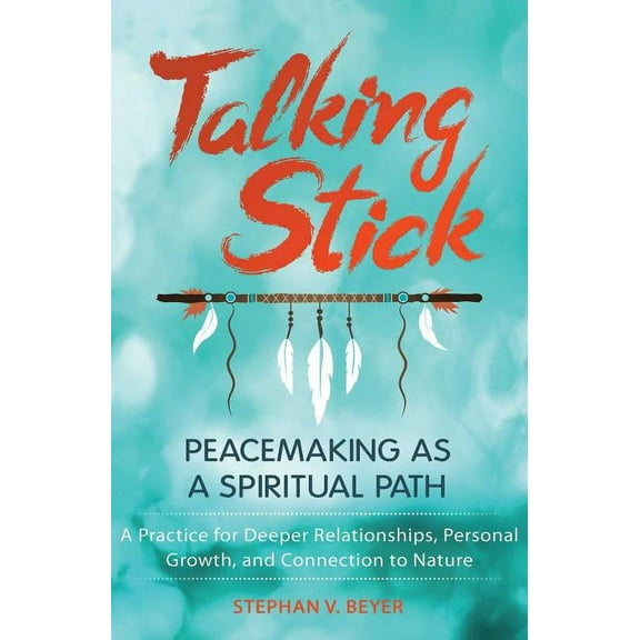 Talking Stick : Peacemaking as a Spiritual Path (Paperback)