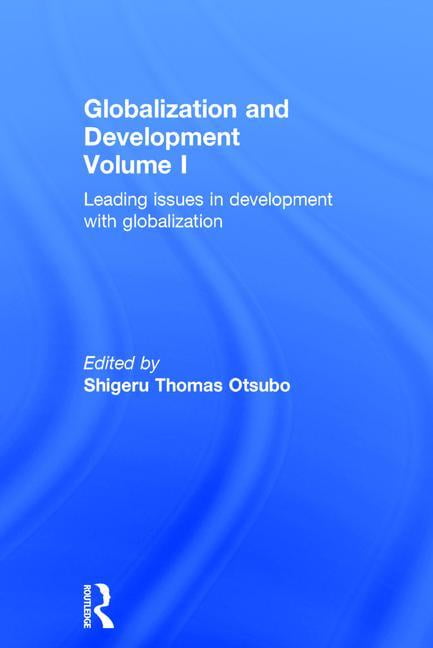 Globalization and Development Volume I : Leading issues in development ...