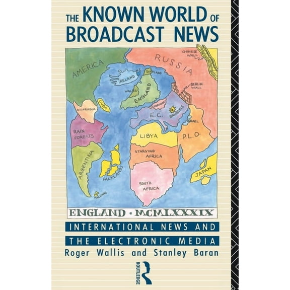 Comedia The Known World of Broadcast News: International News and the Electronic Media, (Paperback)