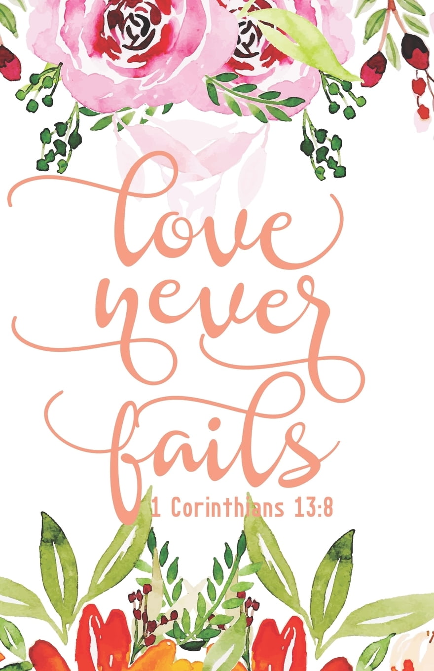Love Never Fails 1 Corinthians 13 8 Bible Quotes Composition Journals