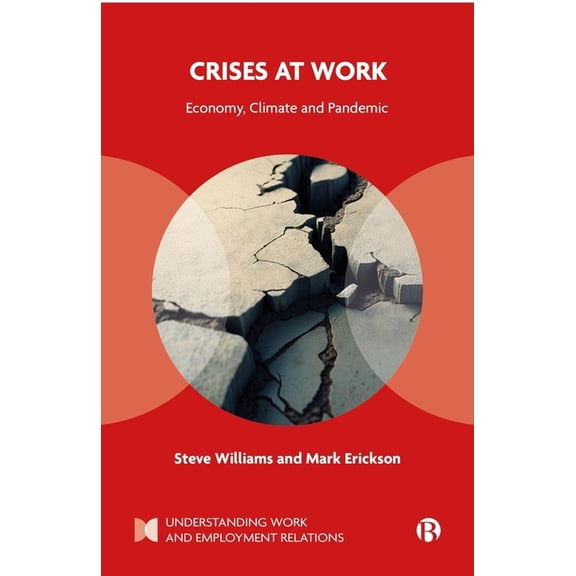 Understanding Work and Employment Relati Crises at Work: Economy, Climate and Pandemic, (Paperback)
