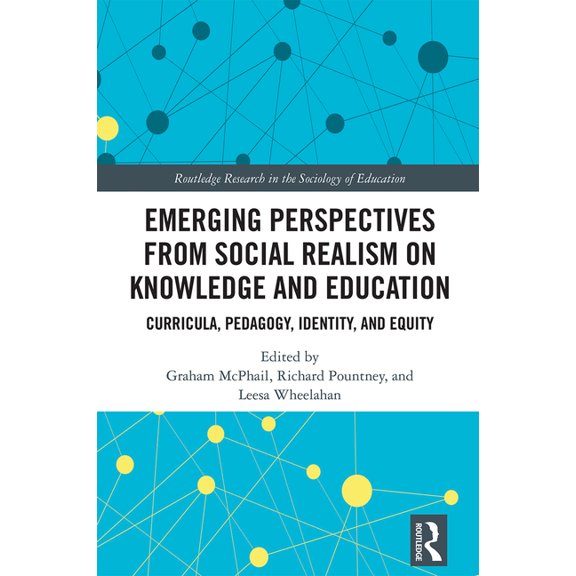Routledge Research in the Sociology of E Emerging Perspectives from Social Realism on Knowledge and Education: Curricula, Pedagogy, Identity, and Equity, (Hardcover)