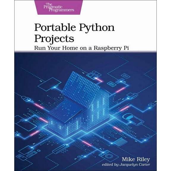 Portable Python Projects: Run Your Home on a Raspberry Pi (Paperback)