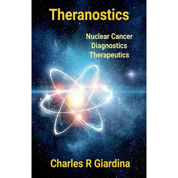 Theranostics, Nuclear Cancer Diagnostics, Therapeutics, (Paperback)