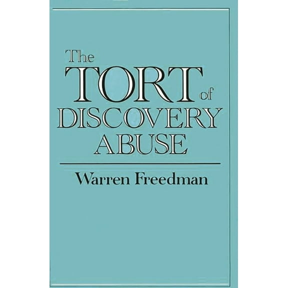 The Tort of Discovery Abuse, (Hardcover)