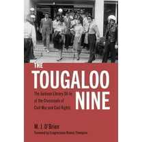 The Tougaloo Nine: The Jackson Library Sit-In at the Crossroads of Civil War and Civil Rights, (Hardcover)