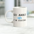 thumbnail image 2 of Go Away I'm Coding 11oz Coffee Mug, 2 of 3