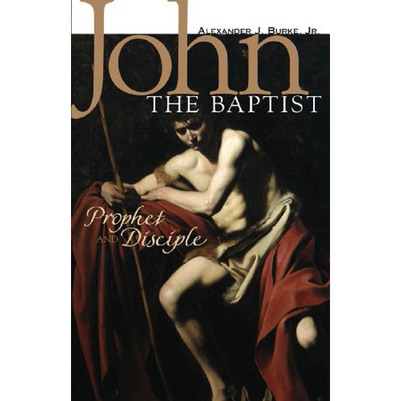 Pre-Owned John the Baptist: Prophet and Disciple (Paperback) 0867167378 9780867167375