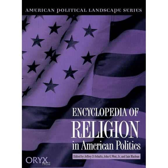 American Political Landscape Encyclopedia of Religion in American Politics, (Hardcover)